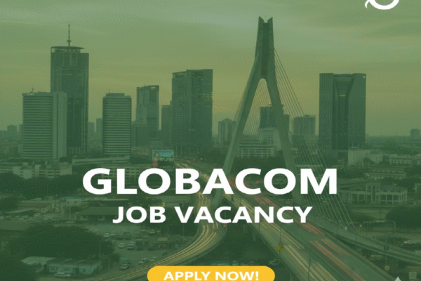 GLOBACOM LIMITED JOB VACANCY IN NIGERIA GLOBACOM LIMITED JOB VACANCY IN NIGERIA
