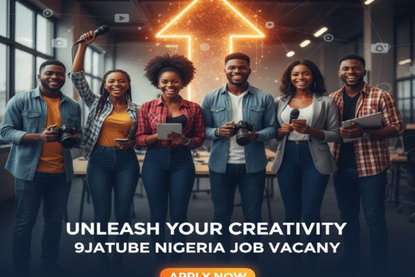 9JATUBE JOB VACANCY IN NIGERIA