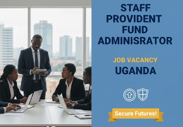 Staff Provident Fund Administrator Job Vacancy in Uganda