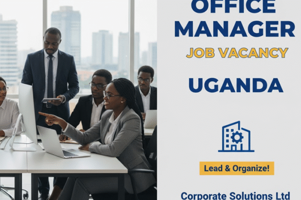 OFFICE MANAGER Job Vacancy In Uganda