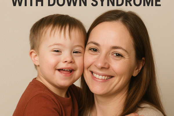 How To Raise A Child With Down Syndrome