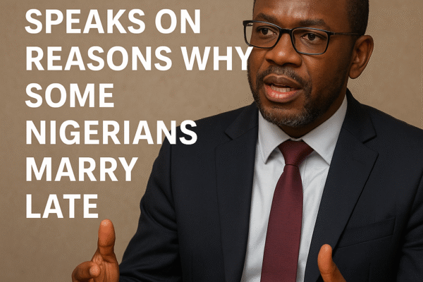 why some Nigerians marry late