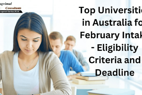 Top Universities in Australia for February Intake - Eligibility Criteria and Deadline