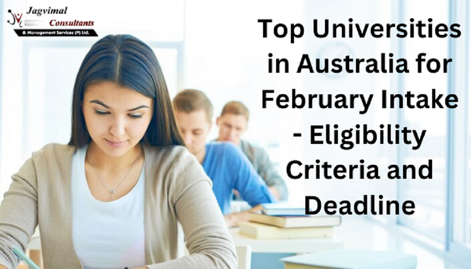 Top Universities in Australia for February Intake - Eligibility Criteria and Deadline