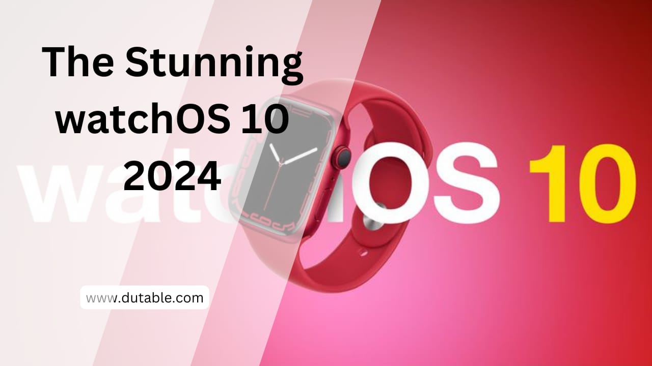 The Stunning watchOS 10-(2024)