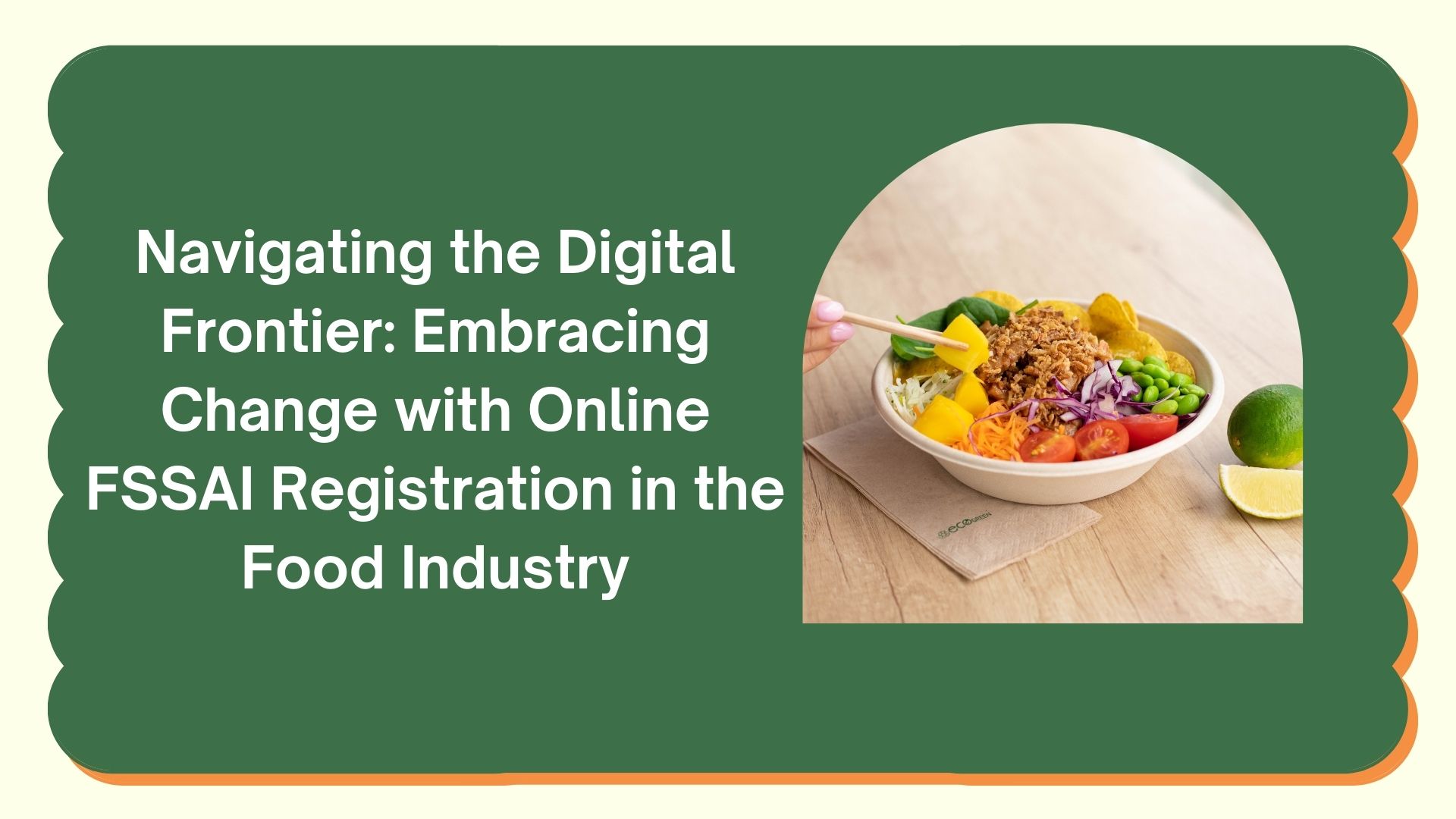 Navigating the Digital Frontier: Embracing Change with Online FSSAI Registration in the Food Industry