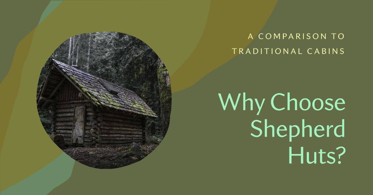 shepherd huts vs traditional cabins