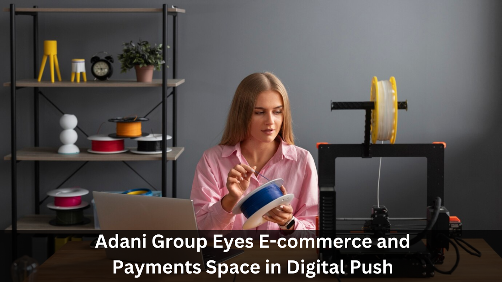 Adani Group Eyes E-commerce and Payments Space in Digital Push