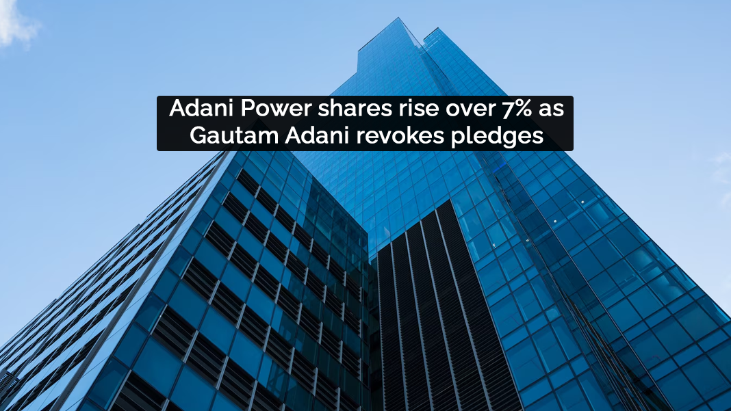 Adani Power shares rise over 7 as Gautam Adani revokes pledges