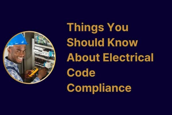 Things You Should Know About Electrical Code Compliance