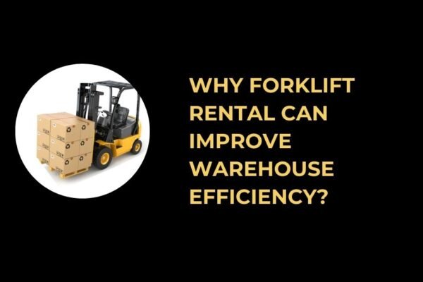 Why Forklift Rental Can Improve Warehouse Efficiency