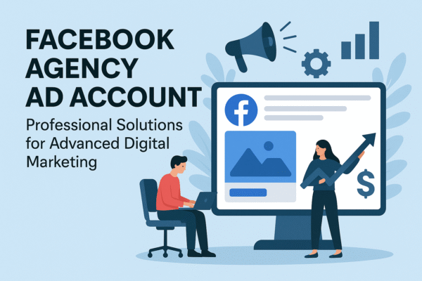 Facebook Agency Ad Account: Professional Solutions for Advanced Digital Marketing