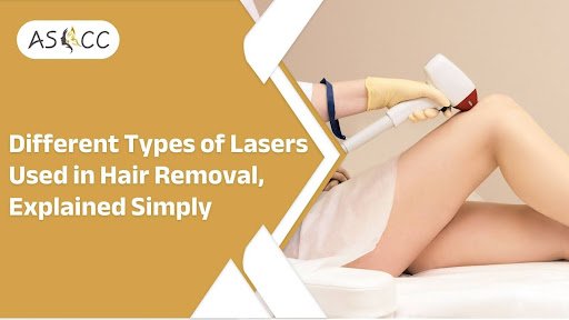 Different Types of Lasers Used in Hair Removal, Explained Simply