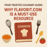 Your Trusted Culinary Guide: Why Flavorit.com Is a Must-Use Resource