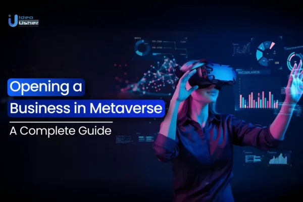 Opening a Business in Metaverse: A Complete Guide