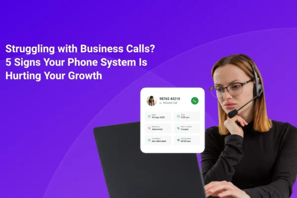 Struggling with Business Calls? 5 Signs Your Phone System Is Hurting Your Growth Missed Calls Missed Sales