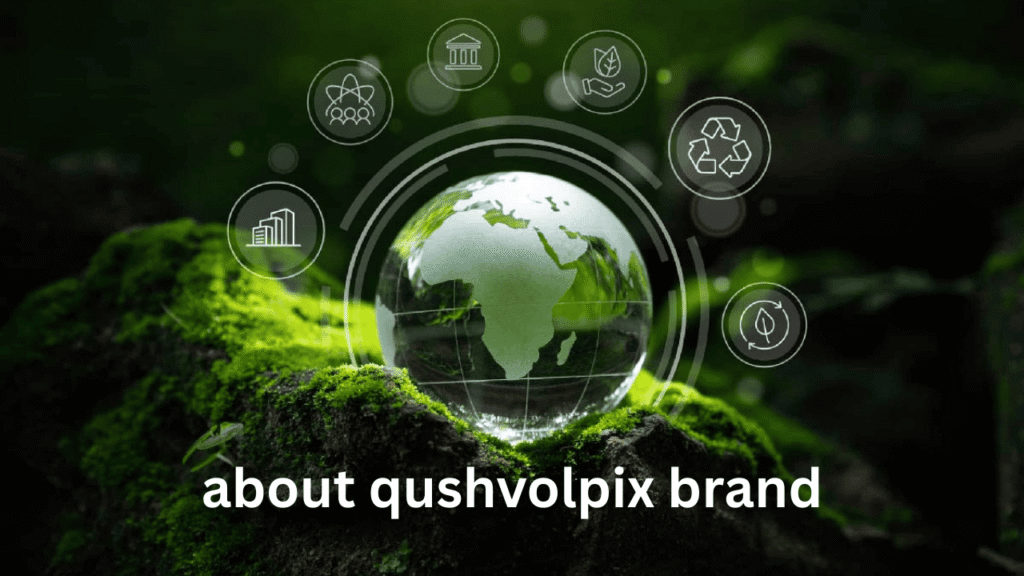 Qushvolpix Brand merging technology, sustainability, and lifestyle innovation