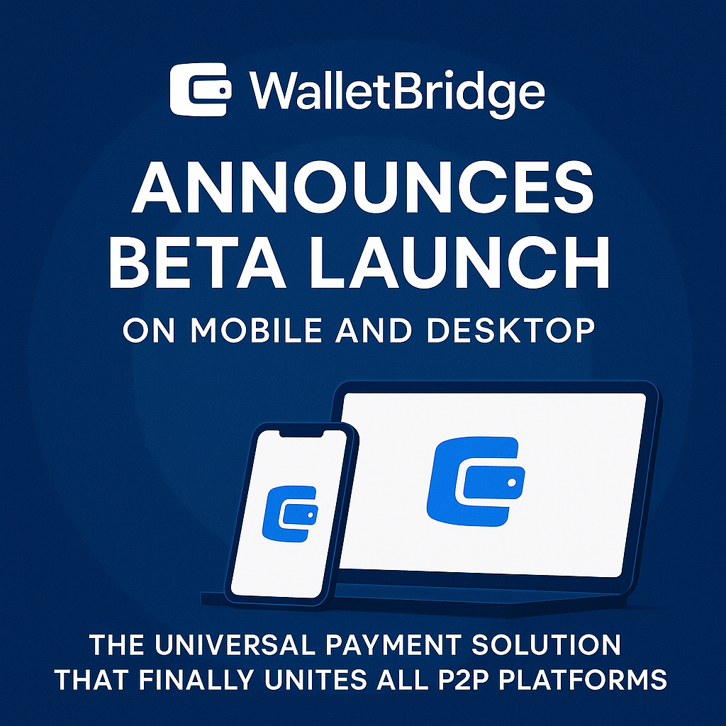 WalletBridge Announces Beta Launch on Mobile and Desktop: The Universal Payment Solution That Finally Unites All P2P Platforms