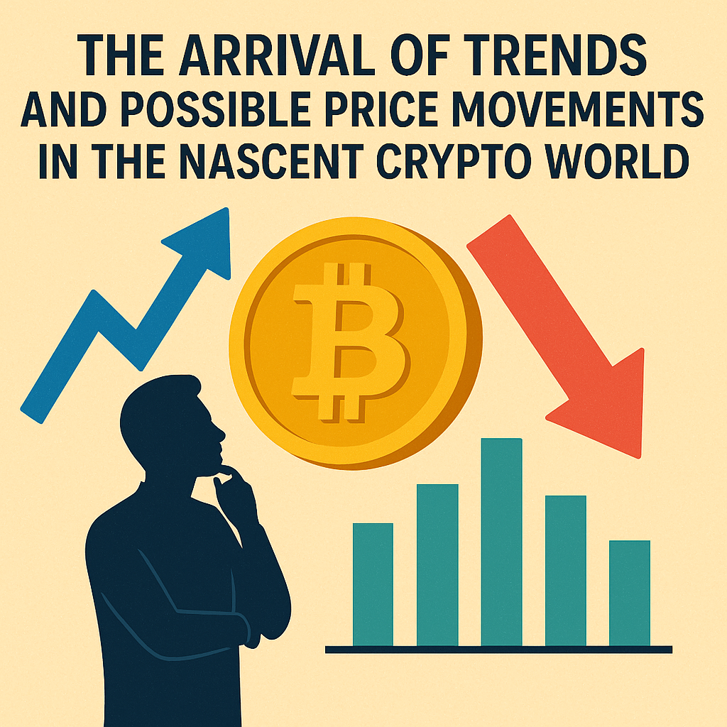 The Arrival of Trends and Possible Price Movements in the Nascent Crypto World
