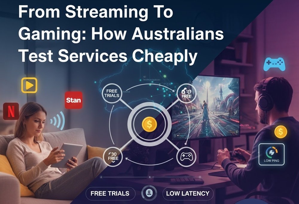 From Streaming To Gaming How Australians Test Services Cheaply