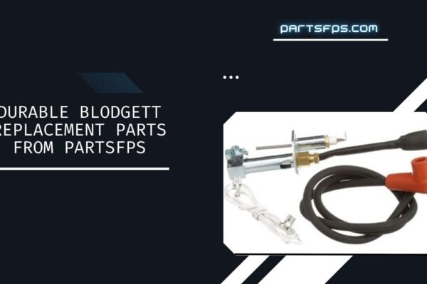 Save Time and Money with Durable Blodgett Replacement Parts from PartsFPS
