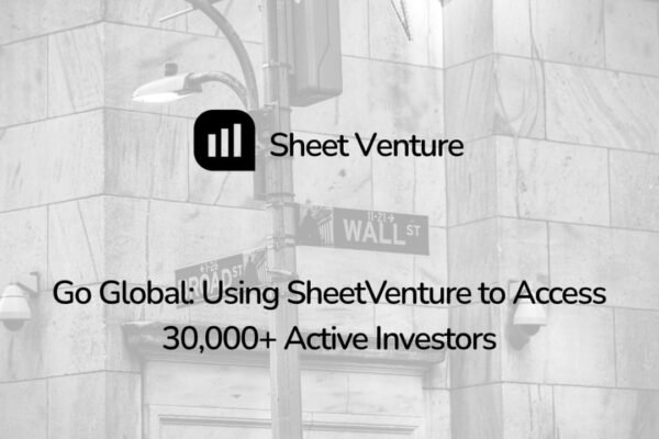 Go Global: Using SheetVenture to Access 30,000+  Active Investors