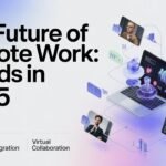 Remote Work Trends in 2025 – What the Future of Work Looks Like