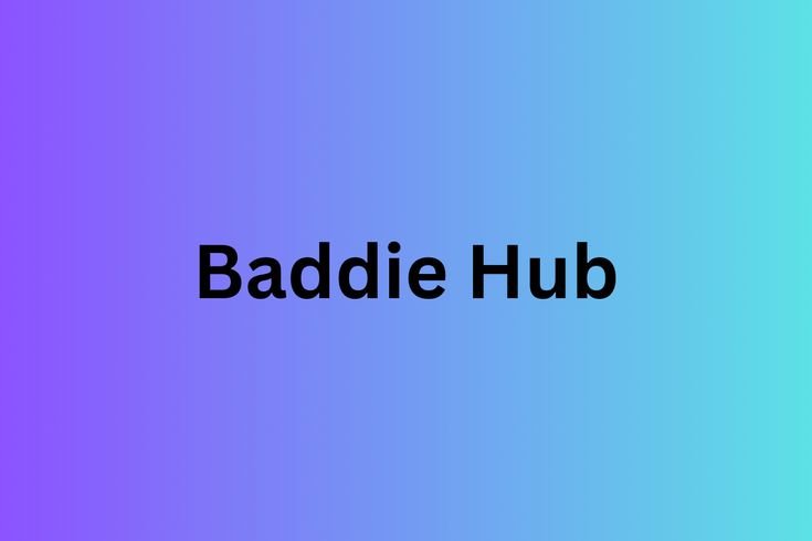 BaddieHub: Exploring the Trendy Platform Redefining Online Beauty and Style