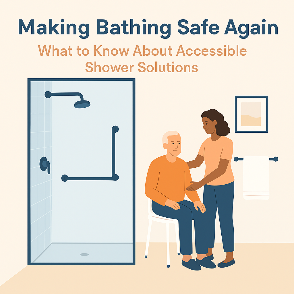 Making Bathing Safe Again: What to Know About Accessible Shower Solutions