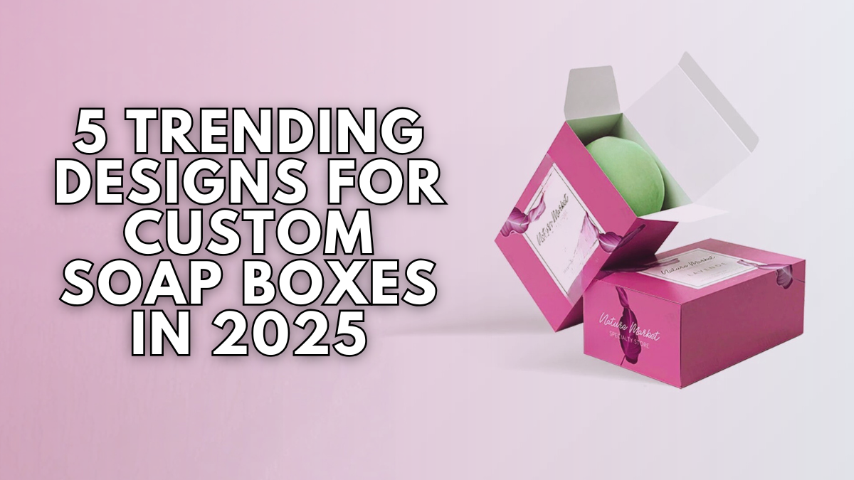 Custom Soap Boxes