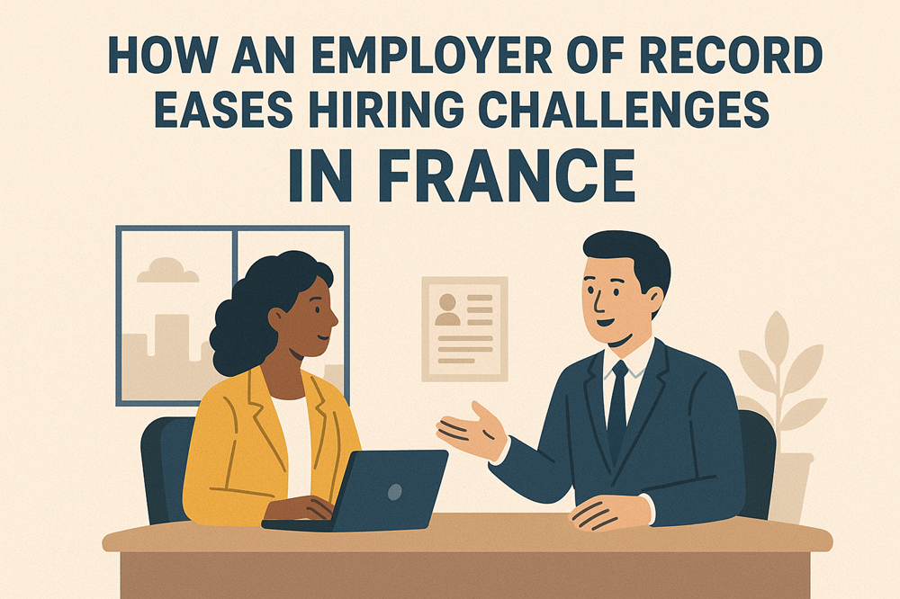 How an Employer of Record Eases Hiring Challenges in France