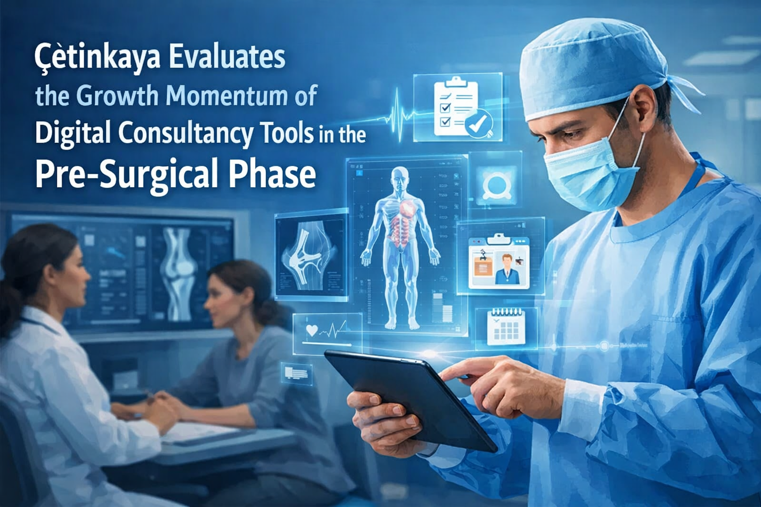 Çetinkaya Evaluates the Growth Momentum of Digital Consultancy Tools in the Pre-Surgical Phase