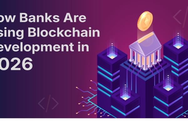 How Banks Are Using Blockchain Development in 2026