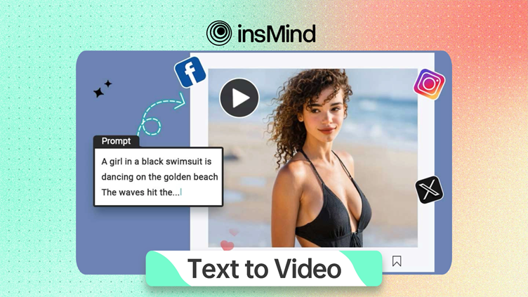 Text to Video AI: Create Stunning Videos from Text with insMind