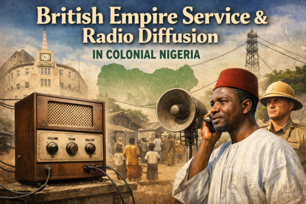 Feature image showing a colonial-era radio diffusion box and loudspeaker broadcasting British Empire Service content to Nigerians, with imperial and village scenes in the background.