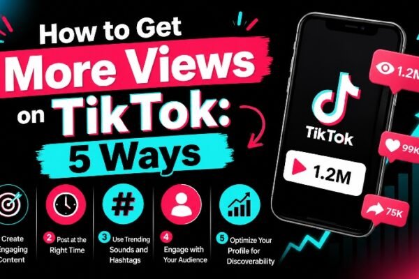 How to Get More Views on TikTok: 5 Ways