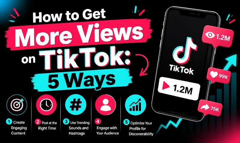 How to Get More Views on TikTok: 5 Ways