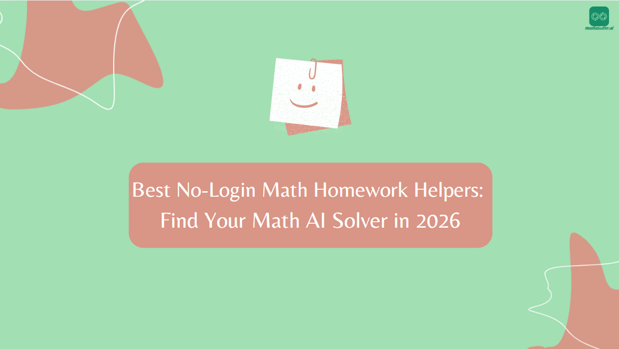 Best No-Login Math Homework Helpers: Find Your Math AI Solver in 2026