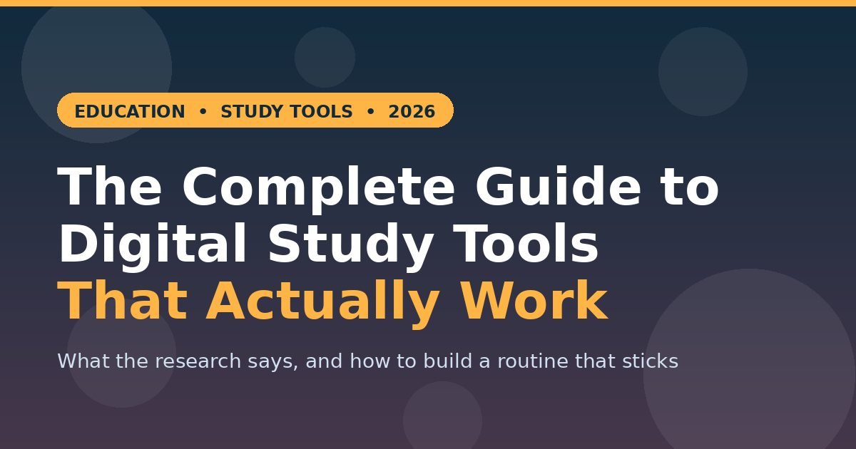 The Complete Guide to Digital Study Tools That Actually Work