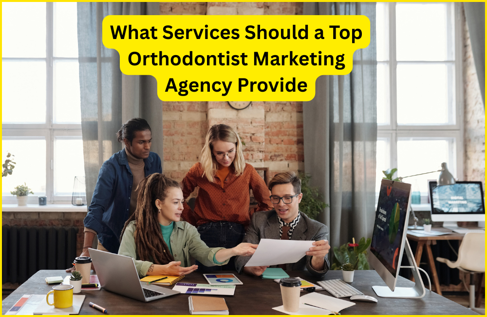What Services Should a Top Orthodontist Marketing Agency Provide?
