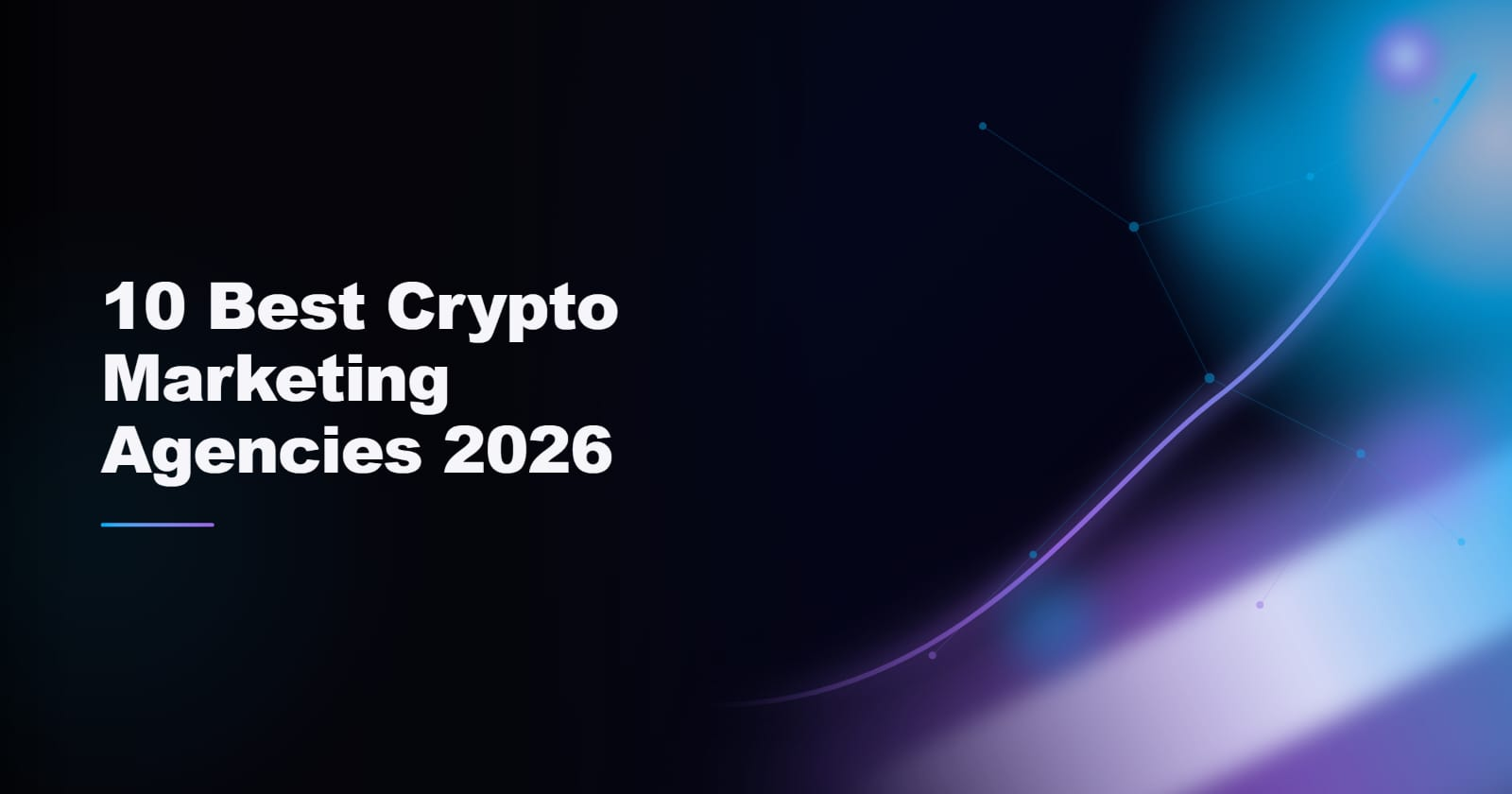 The 10 Best Crypto Marketing Agencies Leading the 2026 Shake-Up