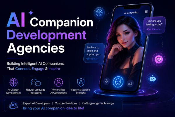 Top 6 AI Companion Development Agencies to Consider in 2026