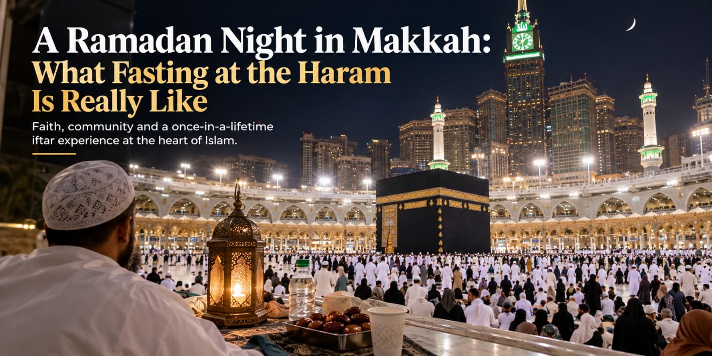 A Ramadan Night in Makkah: What Fasting at the Haram Is Really Like 1 WhatsApp Image 2026 10 11 at 3.02.59 AM